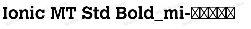 Ionic MT Std Bold_mi字体转换
